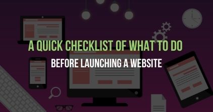 A Quick Checklist Of What To Do Before Launching A Website