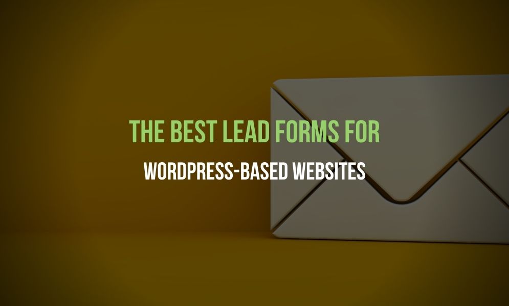 The Best Lead Forms for WordPress-Based Websites The Best Lead Forms for WordPress-Based Websites