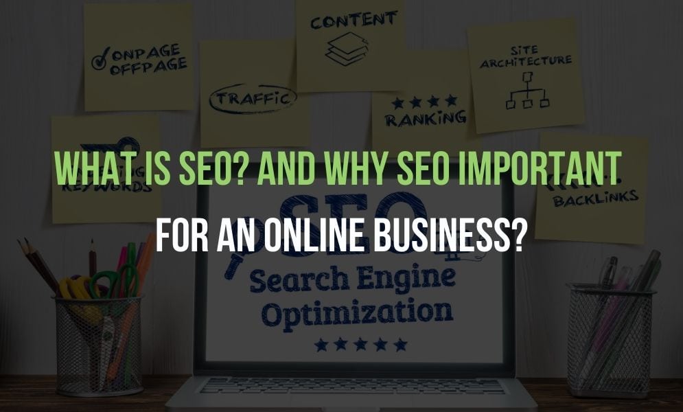 What is SEO? and Why SEO Important for an Online Business?