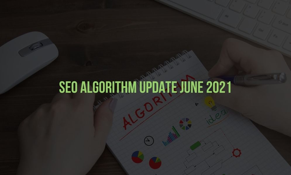 SEO Algorithm Update June 2021 SEO Algorithm Update June 2021