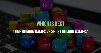 Which Is Best - Long Domain Names vs Short Domain Names