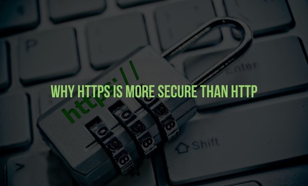 Why HTTPS Is More Secure Than HTTP Why HTTPS Is More Secure Than HTTP